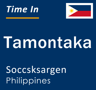 Current local time in Tamontaka, Soccsksargen, Philippines