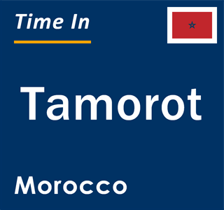 Current local time in Tamorot, Morocco