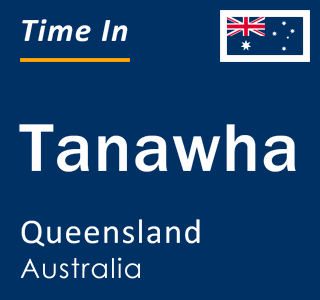 Current local time in Tanawha, Queensland, Australia