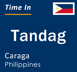 Current local time in Tandag, Caraga, Philippines