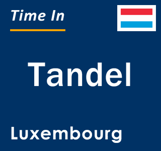 Current local time in Tandel, Luxembourg