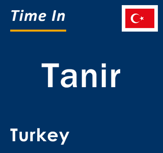 Current local time in Tanir, Turkey