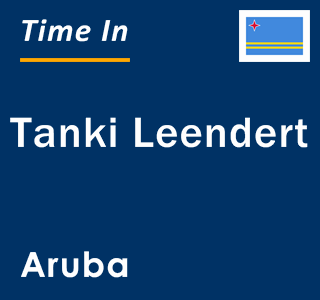 Current local time in Tanki Leendert, Aruba