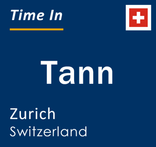 Current local time in Tann, Zurich, Switzerland