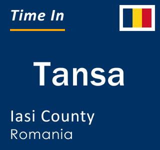 Current local time in Tansa, Iasi County, Romania