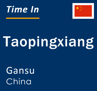 Current local time in Taopingxiang, Gansu, China