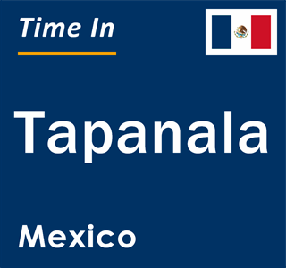 Current local time in Tapanala, Mexico