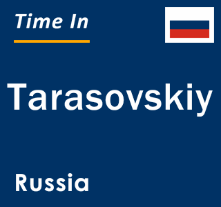 Current local time in Tarasovskiy, Russia