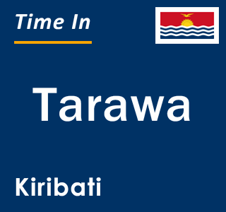 Current local time in Tarawa, Kiribati