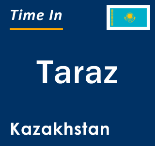 Current local time in Taraz, Kazakhstan