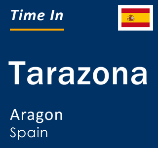 Current local time in Tarazona, Aragon, Spain