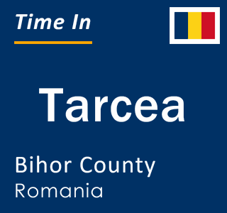 Current local time in Tarcea, Bihor County, Romania