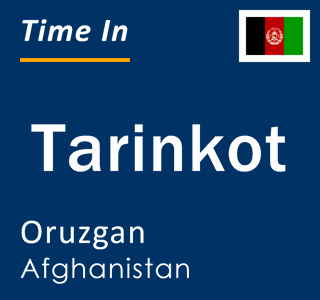 Current local time in Tarinkot, Oruzgan, Afghanistan