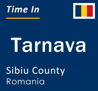 Current local time in Tarnava, Sibiu County, Romania