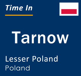 Current local time in Tarnow, Lesser Poland, Poland