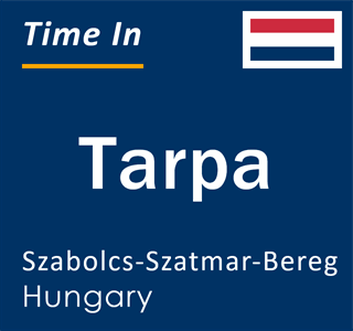 Current local time in Tarpa, Szabolcs-Szatmar-Bereg, Hungary