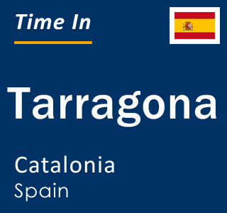 Current local time in Tarragona, Catalonia, Spain