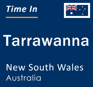 Current local time in Tarrawanna, New South Wales, Australia