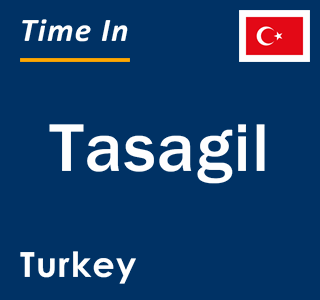 Current local time in Tasagil, Turkey