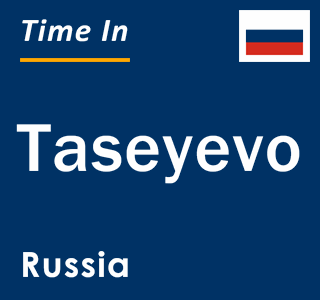 Current local time in Taseyevo, Russia