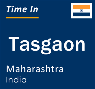 Current local time in Tasgaon, Maharashtra, India