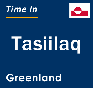 Current local time in Tasiilaq, Greenland