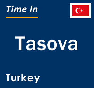 Current local time in Tasova, Turkey