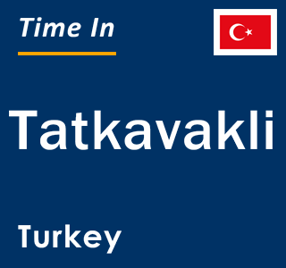 Current local time in Tatkavakli, Turkey