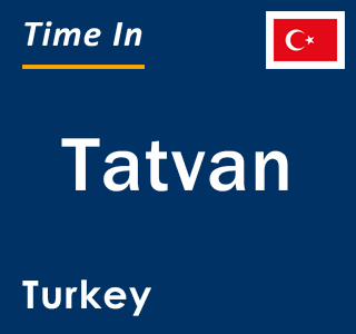 Current local time in Tatvan, Turkey