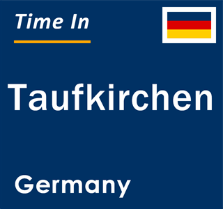 Current local time in Taufkirchen, Germany