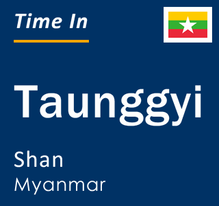 Current local time in Taunggyi, Shan, Myanmar