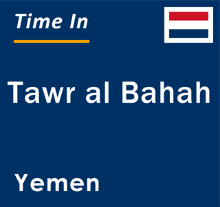 Current local time in Tawr al Bahah, Yemen