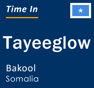 Current local time in Tayeeglow, Bakool, Somalia