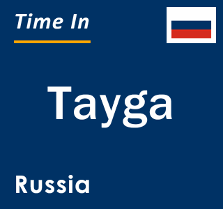 Current local time in Tayga, Russia