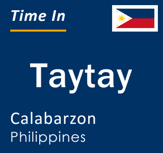 Current local time in Taytay, Calabarzon, Philippines