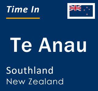 Current local time in Te Anau, Southland, New Zealand