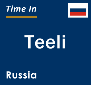 Current local time in Teeli, Russia