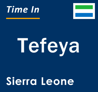 Current local time in Tefeya, Sierra Leone