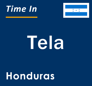 Current local time in Tela, Honduras