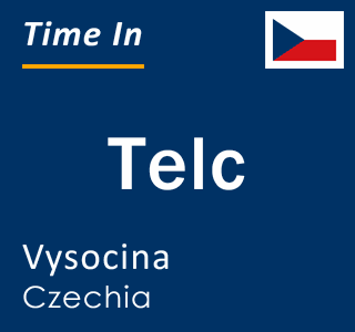 Current local time in Telc, Vysocina, Czechia