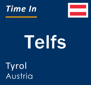 Current local time in Telfs, Tyrol, Austria