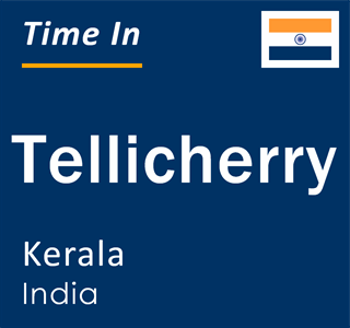 Current local time in Tellicherry, Kerala, India