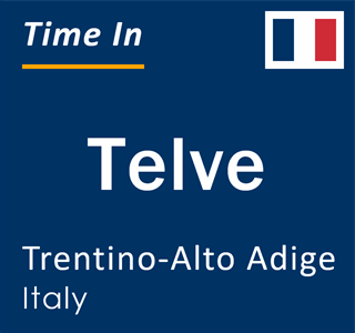 Current local time in Telve, Trentino-Alto Adige, Italy