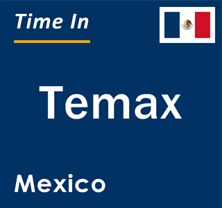 Current local time in Temax, Mexico