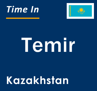 Current local time in Temir, Kazakhstan