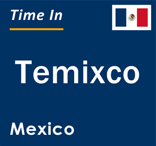 Current local time in Temixco, Mexico