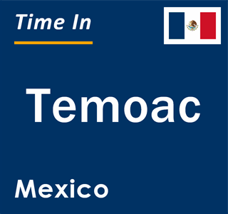 Current local time in Temoac, Mexico