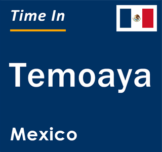 Current local time in Temoaya, Mexico