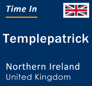 Current local time in Templepatrick, Northern Ireland, United Kingdom