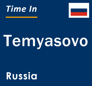 Current local time in Temyasovo, Russia